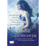 5 Jahre - 5 Geschichten: Die besten Storys aus dem LYX-Schreibwettbewerb: Die Besten Storys aus dem LYX-Schreibwettbewerb: Die Entf�hrung der ... vereint. Tr�nen der Ewigkeit. Das Tier in mirvon "Annika Dick"