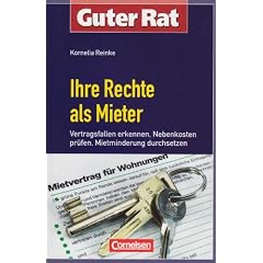 Guter Rat: Ihre Rechte als Mieter: Vertragsfallen erkennen, Nebenkosten pr�fen, Mietminderung durchsetzen: Vertragsfallen erkennen, Nebenkosten pr�fen, Mietminderungen durchsetzen