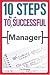 Book cover of 10 Steps to Be A Successful Manager (10 Steps).