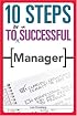 10 Steps to Be A Successful Manager (10 Steps) (10 Steps)