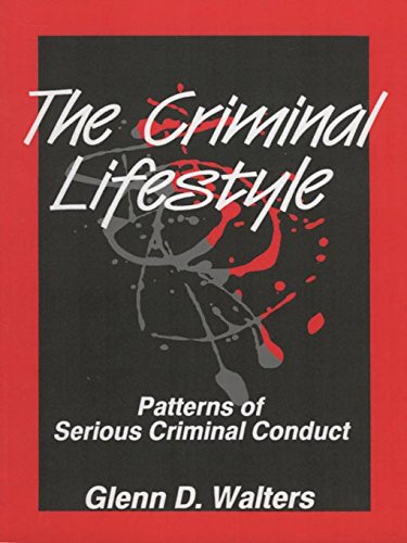 The Criminal Lifestyle: Patterns of Serious Criminal Conduct