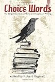 Choice Words: The Borgo Press Book of Writers Writing About Writing