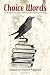 Choice Words: The Borgo Press Book of Writers Writing About Writing