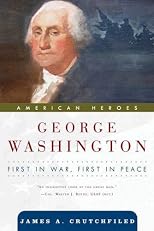 George Washington: First in War, First in Peace (American Heroes)