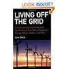 Living Off the Grid: A Simple Guide to Creating and Maintaining a Self-Reliant Supply of Energy, Water, Shelter, and More