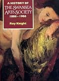 A history of the Swansea Art Society (1886-1986) : the first hundred years