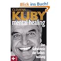 Mental Healing - Das Geheimnis der Selbstheilung