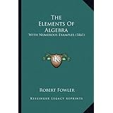 the elements of algebra with numerous examples 1861