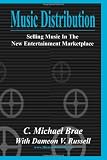 Music Distribution: Selling Music in the New Entertainment Marketplace
