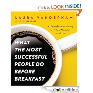 What the Most Successful People Do Before Breakfast - Laura Vanderkam