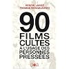 90 films cultes � l'usage des personnes press�es