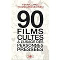 90 films cultes � l'usage des personnes press�es