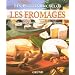 Les fromages : Fabrication, Origine, Vari�t�s, Recettes