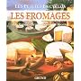 Les fromages : Fabrication, Origine, Vari�t�s, Recettes