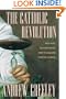 The Catholic Revolution: New  Wine, Old Wineskins, and the Second Vatican Council