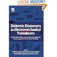 Dielectric Elastomers as Electromechanical Transducers: Fundamentals, Materials, Devices, Models and Applications of an... by Federico Carpi, Danilo De Rossi, Roy Kornbluh, and Ronald Edward Pelrine