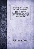 Review of the Conflict of Ages: By Edward Beecher; and an Exhibition of the of the Gospel Harmony (Large Print Edition)