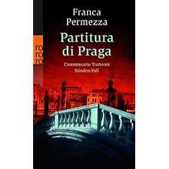 Partitura di Praga: Commissario Trattonis S�nden-Fall. Ein Kriminalroman aus Venedig und Prag