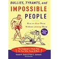Bullies, Tyrants, and Impossible People: How to Beat Them Without Joining Them