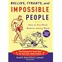 Bullies, Tyrants, and Impossible People: How to Beat Them Without Joining Them