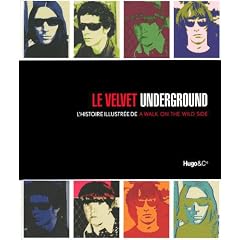 Le Velvet Underground : L'histoire illustr�e de A Walk on the wild side