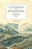 Civilizing the Wilderness: Culture and Nature in Pre-Confederation Canada and Rupert s Land