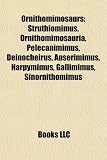 Ornithomimosaurs: Struthiomimus, Ornithomimosauria, Pelecanimimus, Deinocheirus, Anserimimus, Harpymimus, Gallimimus, Sinornithomimus