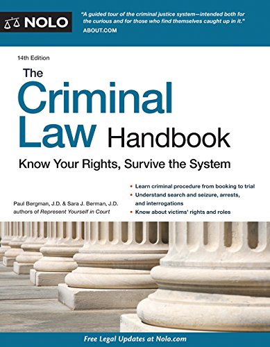 Criminal Law Handbook, The: Know Your Rights, Survive the System