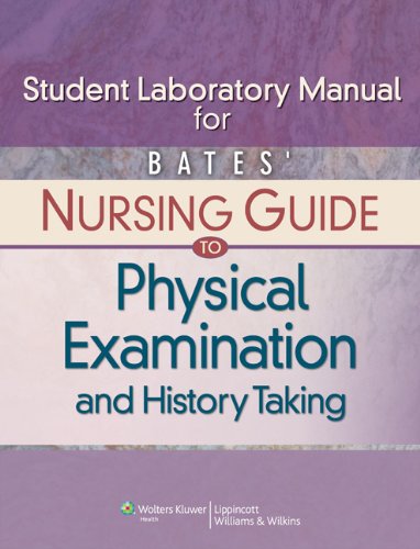 Student Laboratory Manual for Bates' Nursing Guide to Physical Examination and History Taking