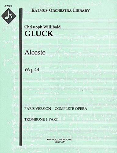 Alceste, Wq.44 (Paris version – complete opera): Trombone 1 part [A2301]