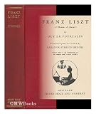 Franz Liszt ; translated from the French by Eleanor Stimson Brooks - Guy de, comte (1881-1941) Pourtales