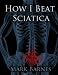How I Beat Sciatica