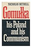 Gomulka, his Poland and his Communism