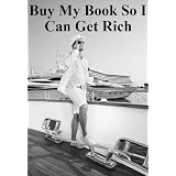 Buy My Book So I Can Get Rich