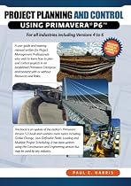 Project Planning & Control Using Primavera P6: For all industries including Versions 4 to 6