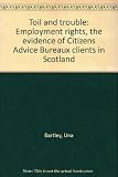Toil and trouble : employment rights, the evidence of Citizens Advice Bureaux clients in Scotland