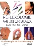 Livres Phytoth�rapie - R�flexologie par les cristaux : Sant�-Bien-�tre-Energie Guide complet de litho-r�flexologie