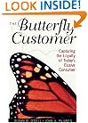 The Butterfly Customer: Capturing the Loyalty of Today's Elusive Customer