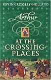 At The Crossing Places (Arthur Trilogy, 2)