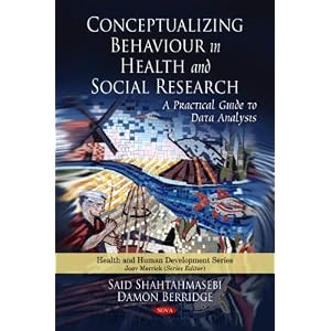 Conceptualizing Behaviour in Health and Social Research: A Practical Guide to Data Analysis (Health and Human Development)