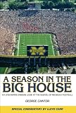 A Season in the Big House: An Unscripted, Insider Look at the Marvel of Michigan Football