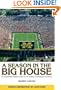 A Season in the Big House: An Unscripted, Insider Look at the Marvel of Michigan Football
