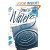 Come to the Waters: Baptism and Our Ministry of Welcoming Seekers and Making Disciples (The Christian Initiation Series)