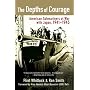 The Depths of Courage: American Submariners at War with Japan, 1941-1945