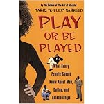 Play or Be Played: What Every Female Should Know About Men, Dating, and Relationships book cover