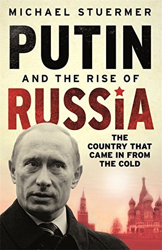 Putin And The Rise Of Russia: The Country That Came in from the Cold by Michael Stuermer (25-Jun-2009) Paperback