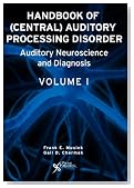 Handbook of (Central) Auditory Processing Disorders, Vol. 1: Auditory Neuroscience and Diagnosis