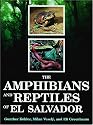 The Amphibians and Reptiles of El Salvador