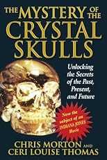 The Mystery of the Crystal Skulls: Unlocking the Secrets of the Past, Present, and Future