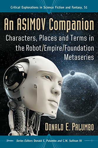 An Asimov Companion: Characters, Places and Terms in the Robot/Empire/Foundation Metaseries (Critical Explorations in Science Fiction and Fantasy)